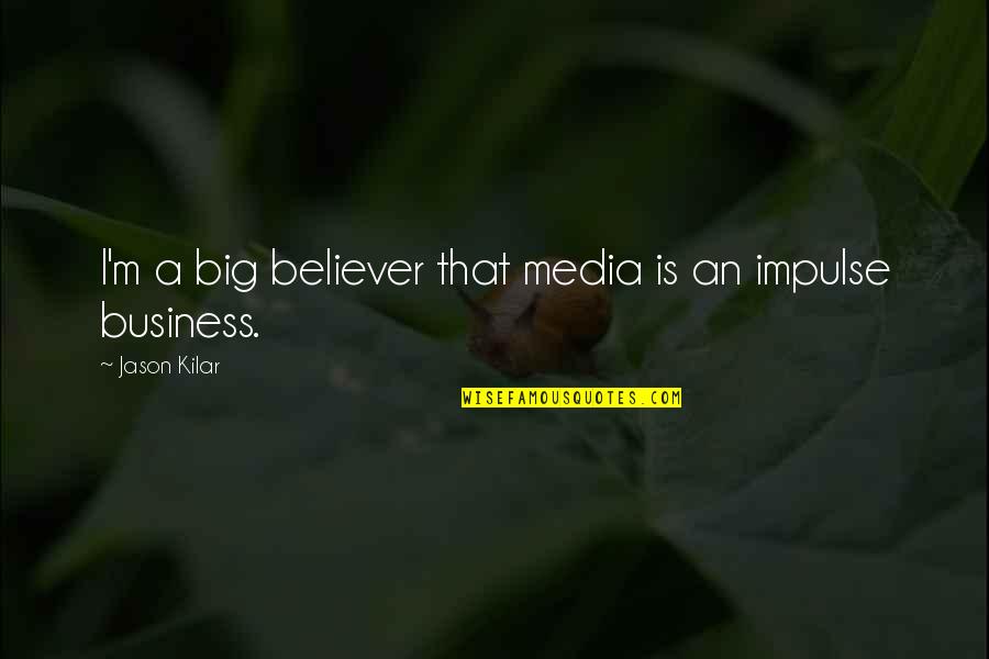 Preach Peace Quotes By Jason Kilar: I'm a big believer that media is an