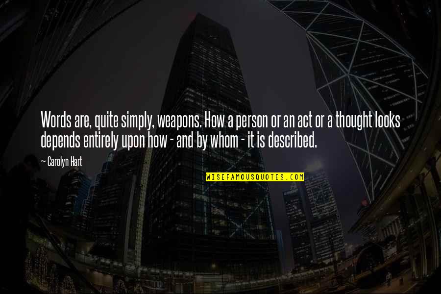 Preach Picture Quotes By Carolyn Hart: Words are, quite simply, weapons. How a person