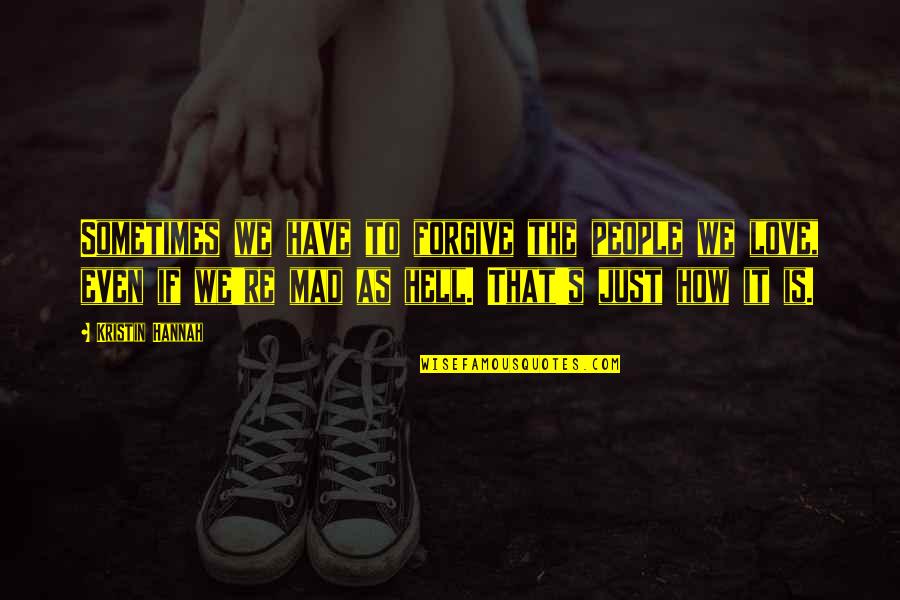 Preach Picture Quotes By Kristin Hannah: Sometimes we have to forgive the people we