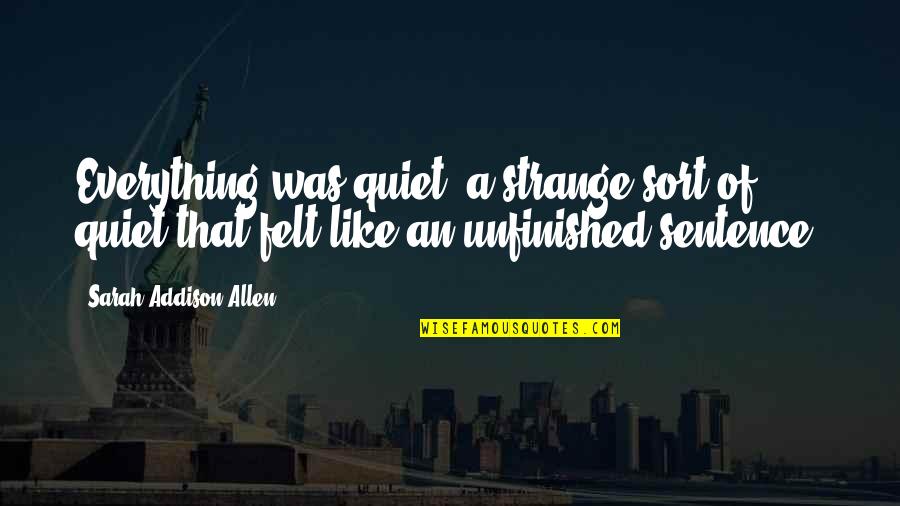 Preach Picture Quotes By Sarah Addison Allen: Everything was quiet, a strange sort of quiet