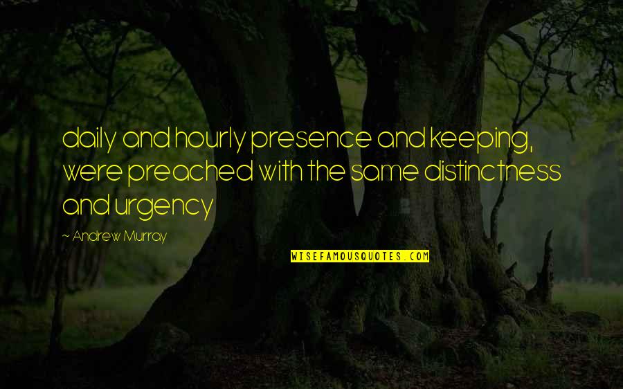 Preached Quotes By Andrew Murray: daily and hourly presence and keeping, were preached