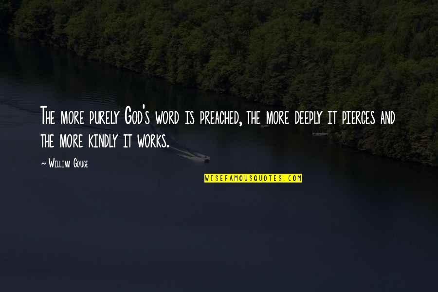 Preached Quotes By William Gouge: The more purely God's word is preached, the