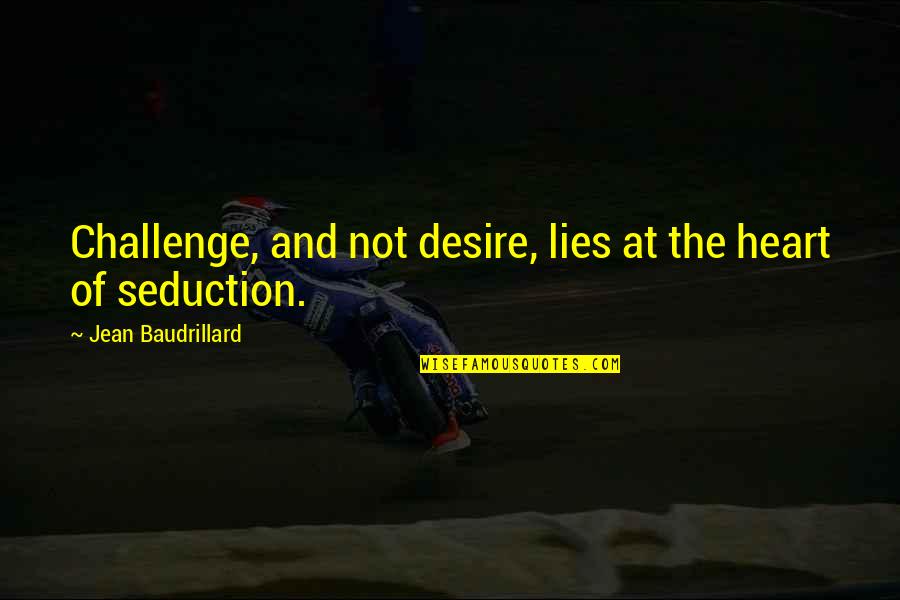 Preacher Man Friday Night Lights Quotes By Jean Baudrillard: Challenge, and not desire, lies at the heart