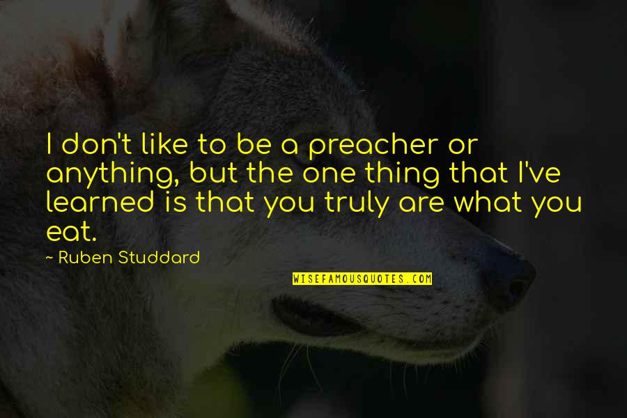 Preacher'll Quotes By Ruben Studdard: I don't like to be a preacher or