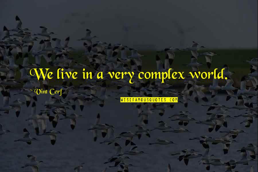 Preachers Jokes Quotes By Vint Cerf: We live in a very complex world. Preachers Jokes Quotes By Vint Cerf: We live in a very complex world.