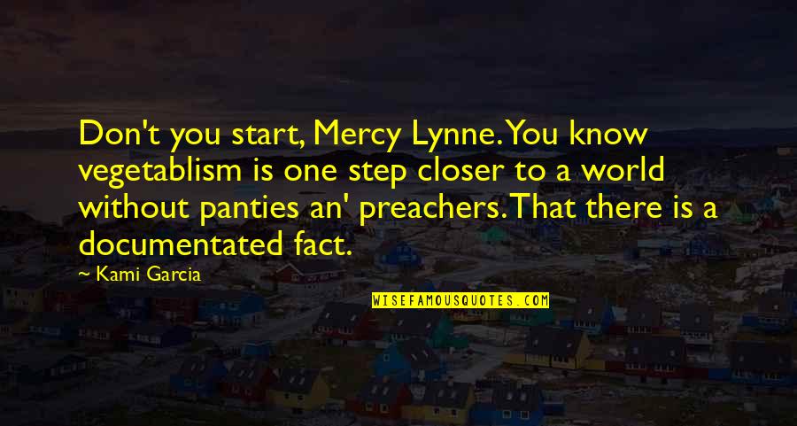 Preachers Quotes By Kami Garcia: Don't you start, Mercy Lynne. You know vegetablism