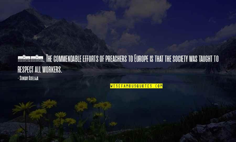 Preachers Quotes By Sunday Adelaja: 19. The commendable efforts of preachers to Europe