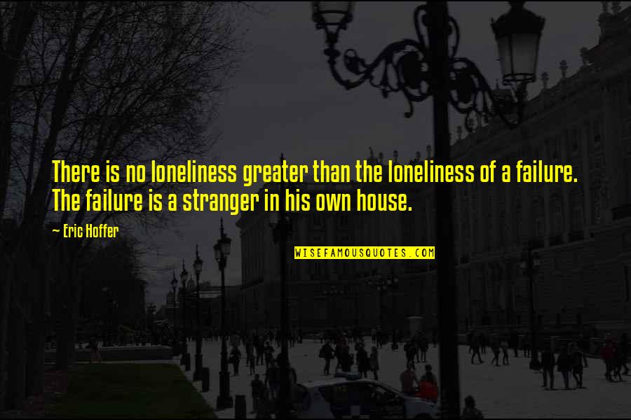 Preaches Another Gospel Quotes By Eric Hoffer: There is no loneliness greater than the loneliness