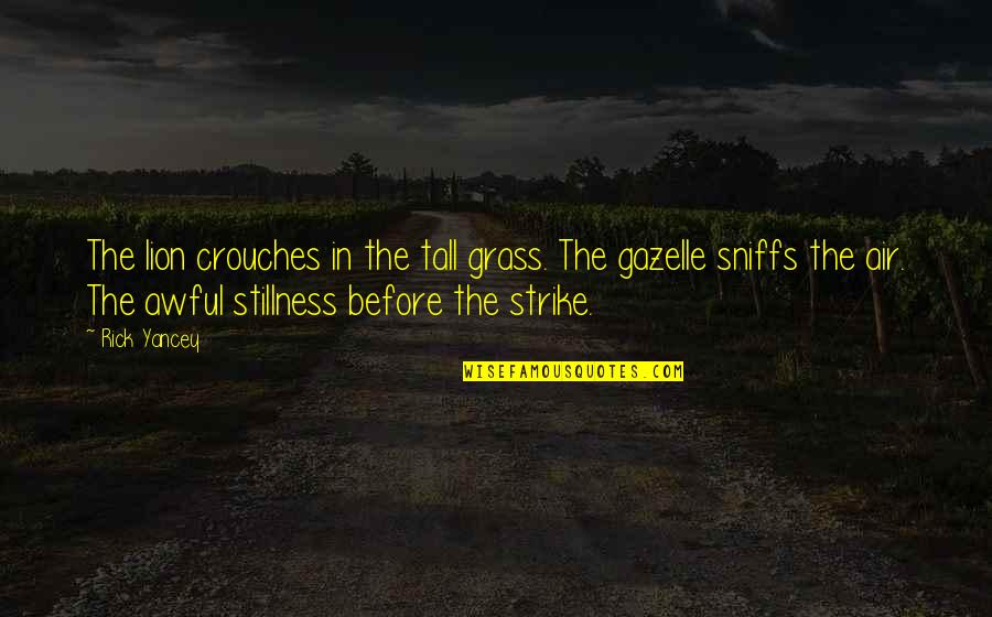 Preaching Others Quotes By Rick Yancey: The lion crouches in the tall grass. The