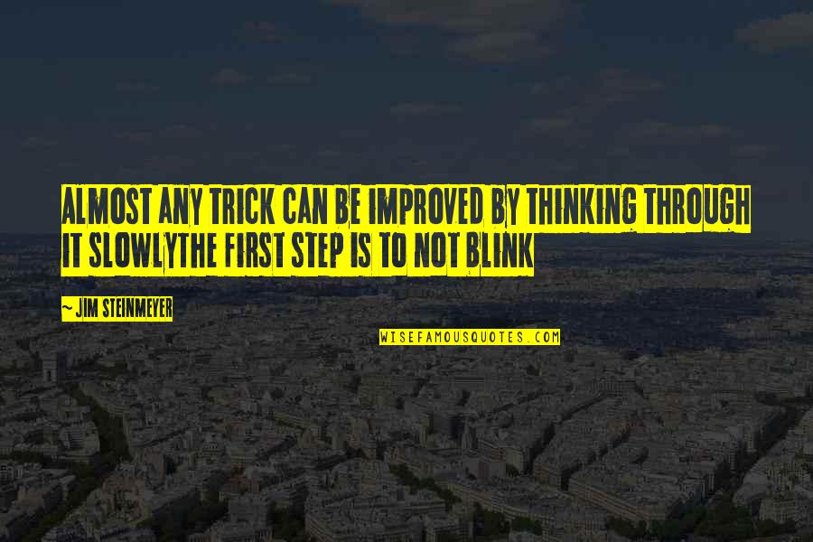 Preaching The Word Of God Quotes By Jim Steinmeyer: Almost any trick can be improved by thinking