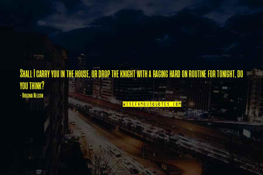 Preachings Quotes By Virginia Nelson: Shall I carry you in the house, or Preachings Quotes By Virginia Nelson: Shall I carry you in the house, or