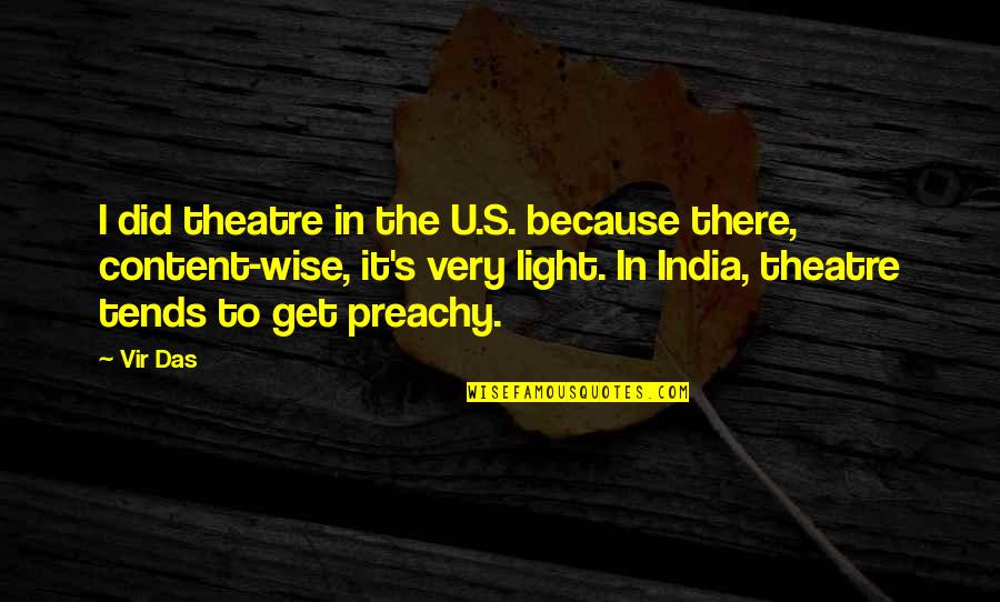 Preachy Quotes By Vir Das: I did theatre in the U.S. because there,