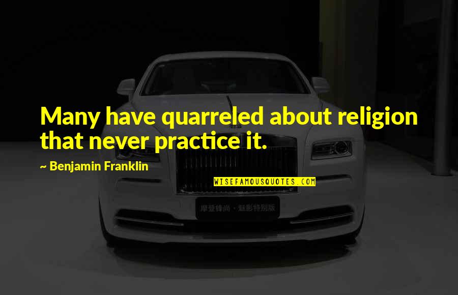 Preambles Crossword Quotes By Benjamin Franklin: Many have quarreled about religion that never practice Preambles Crossword Quotes By Benjamin Franklin: Many have quarreled about religion that never practice