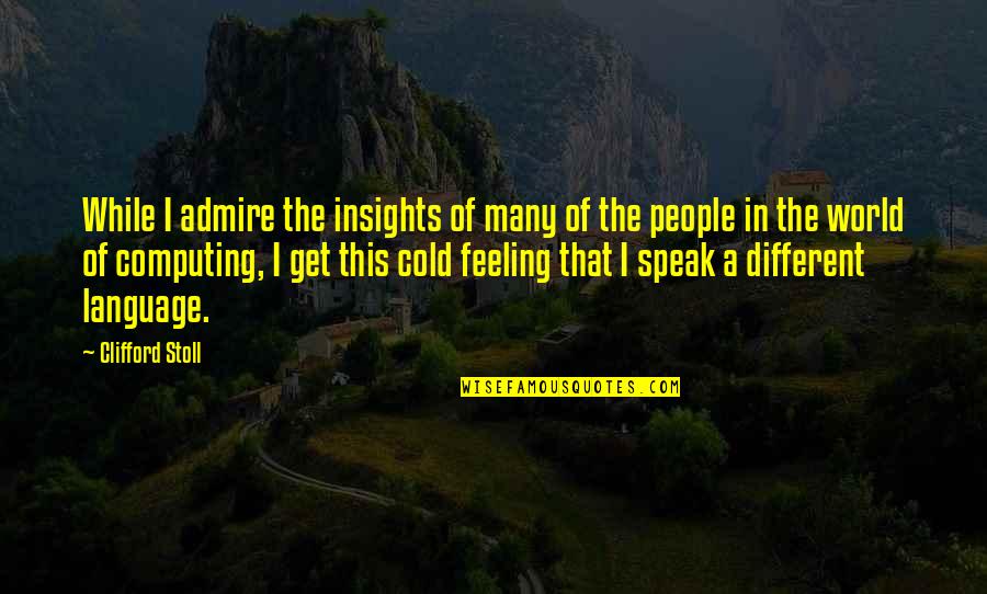 Preaortic Lymph Quotes By Clifford Stoll: While I admire the insights of many of Preaortic Lymph Quotes By Clifford Stoll: While I admire the insights of many of