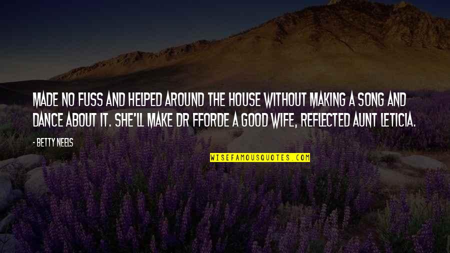 Preaortic Quotes By Betty Neels: Made no fuss and helped around the house Preaortic Quotes By Betty Neels: Made no fuss and helped around the house
