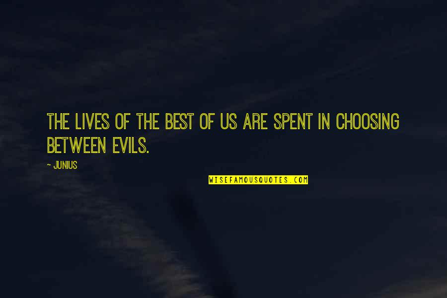 Preapocalyptic Quotes By Junius: The lives of the best of us are