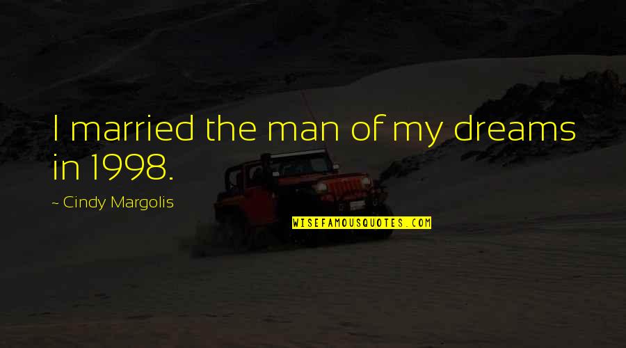 Prearranged Trading Quotes By Cindy Margolis: I married the man of my dreams in