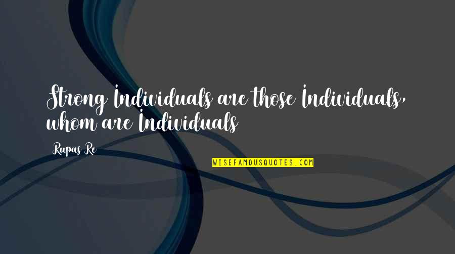 Preavviso Di Quotes By Rupas Re: Strong Individuals are those Individuals, whom are Individuals