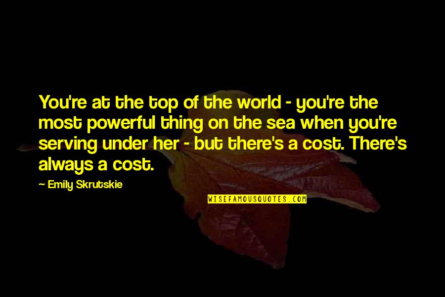 Prebendary Quotes By Emily Skrutskie: You're at the top of the world -