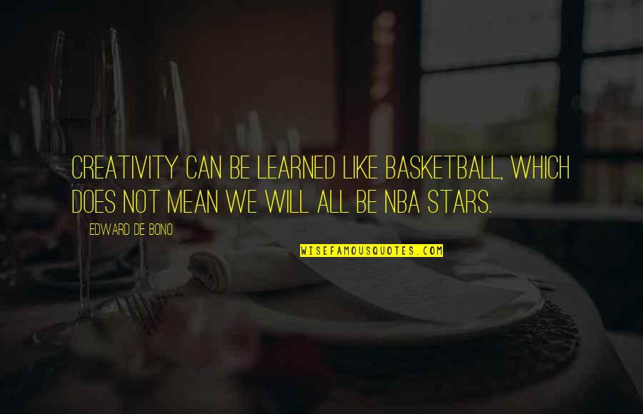 Prebiotic Quotes By Edward De Bono: Creativity can be learned like basketball, which does
