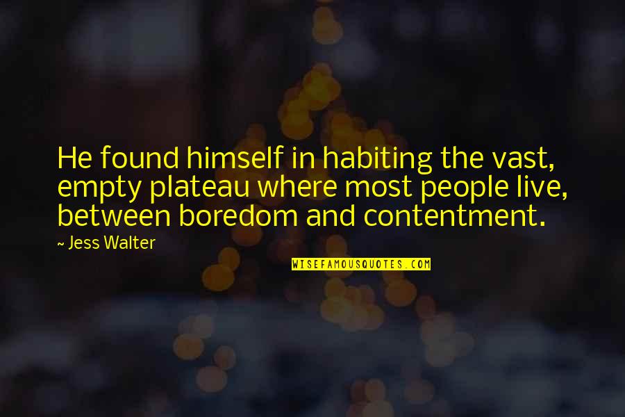 Preboiotics Quotes By Jess Walter: He found himself in habiting the vast, empty