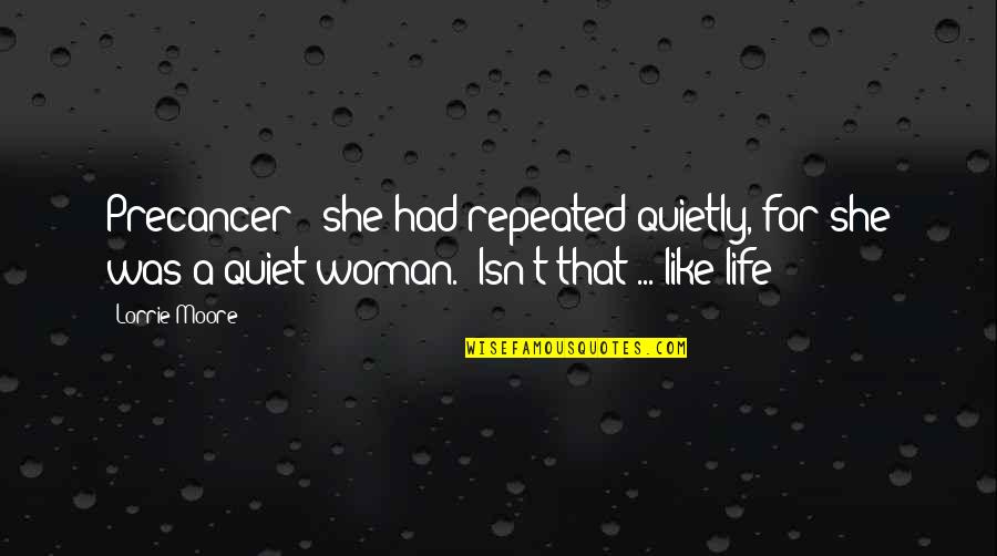 Precancer Quotes By Lorrie Moore: Precancer?' she had repeated quietly, for she was Precancer Quotes By Lorrie Moore: Precancer?' she had repeated quietly, for she was