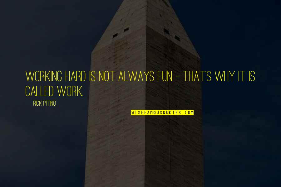 Precancerous Cells Quotes By Rick Pitino: Working hard is not always fun - that's