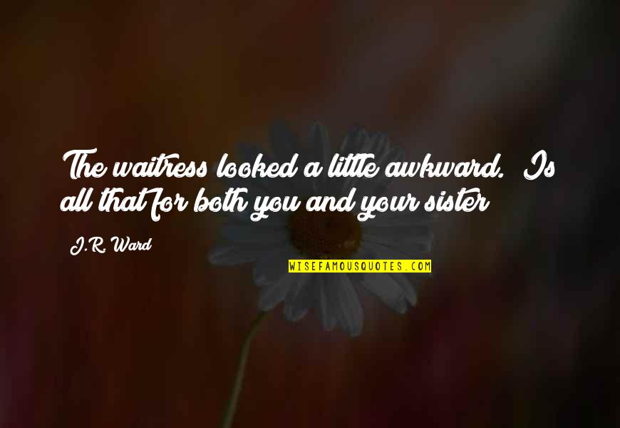 Precancerous Moles Quotes By J.R. Ward: The waitress looked a little awkward. "Is all