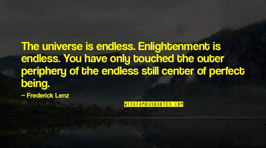 Precare Prenatal Vitamins Quotes By Frederick Lenz: The universe is endless. Enlightenment is endless. You