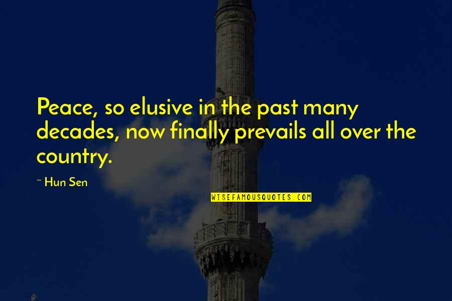 Precariedade No Trabalho Quotes By Hun Sen: Peace, so elusive in the past many decades,