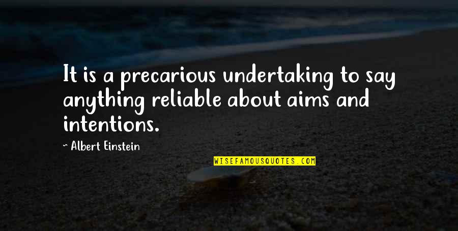 Precarious Quotes By Albert Einstein: It is a precarious undertaking to say anything