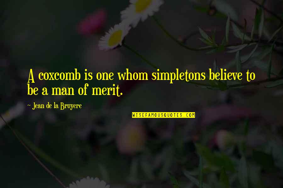 Precariously Synonym Quotes By Jean De La Bruyere: A coxcomb is one whom simpletons believe to