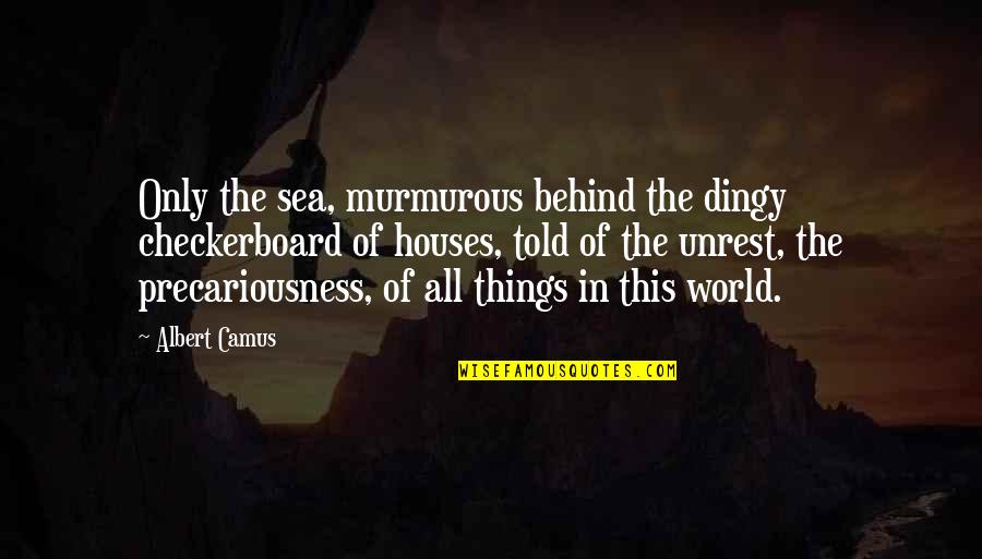 Precariousness Quotes By Albert Camus: Only the sea, murmurous behind the dingy checkerboard