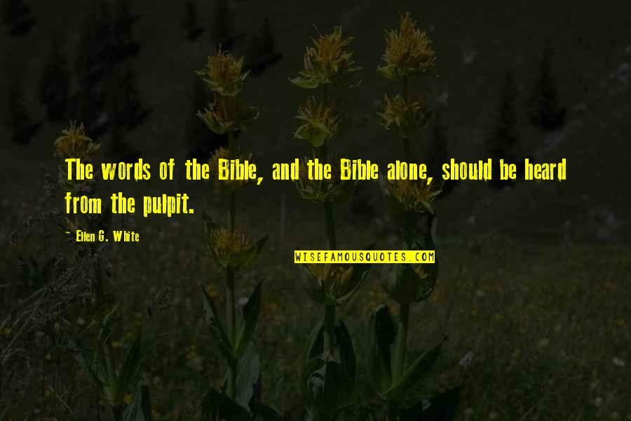 Precauciones Universales Quotes By Ellen G. White: The words of the Bible, and the Bible