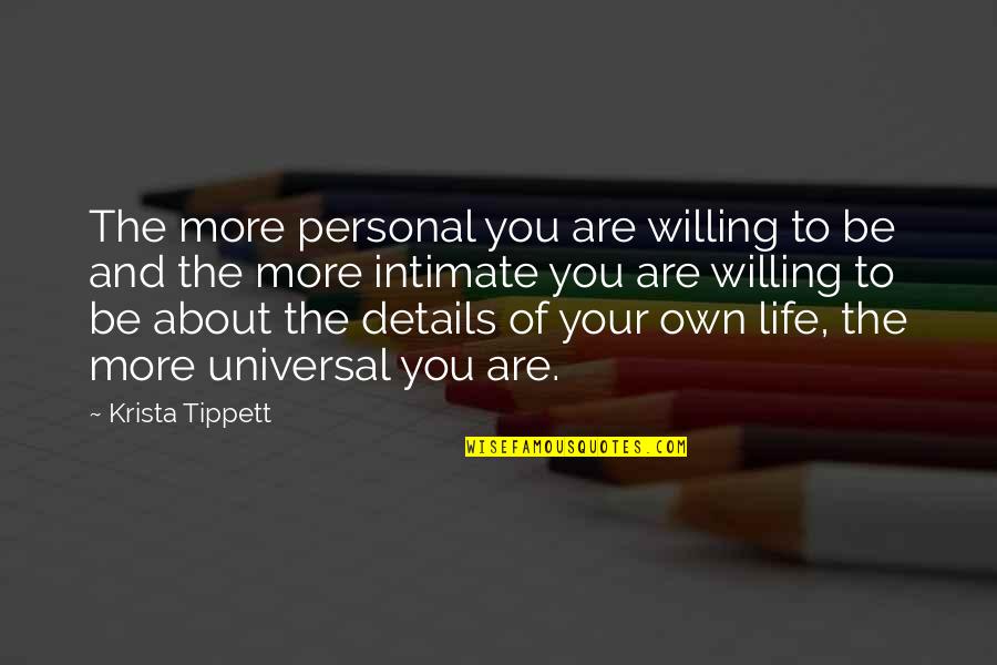 Precavidos Quotes By Krista Tippett: The more personal you are willing to be
