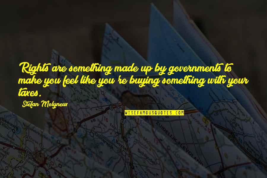 Precedence Table Quotes By Stefan Molyneux: Rights are something made up by governments to Precedence Table Quotes By Stefan Molyneux: Rights are something made up by governments to