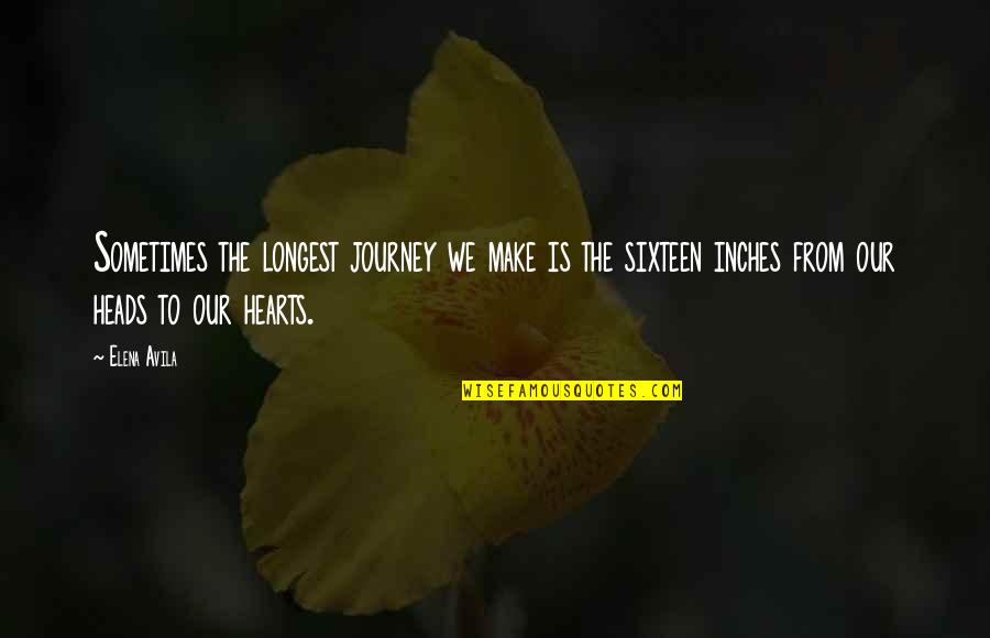 Precedeth Quotes By Elena Avila: Sometimes the longest journey we make is the Precedeth Quotes By Elena Avila: Sometimes the longest journey we make is the