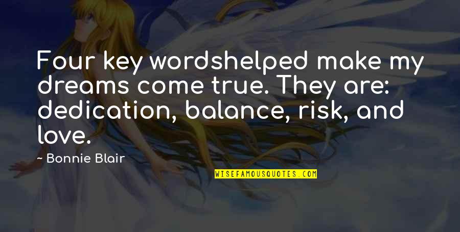 Precedido Significado Quotes By Bonnie Blair: Four key wordshelped make my dreams come true. Precedido Significado Quotes By Bonnie Blair: Four key wordshelped make my dreams come true.