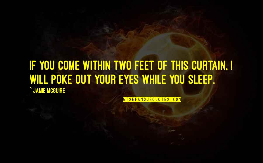 Precedido Significado Quotes By Jamie McGuire: If you come within two feet of this Precedido Significado Quotes By Jamie McGuire: If you come within two feet of this