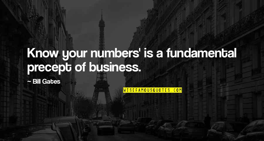 Precept Quotes By Bill Gates: Know your numbers' is a fundamental precept of