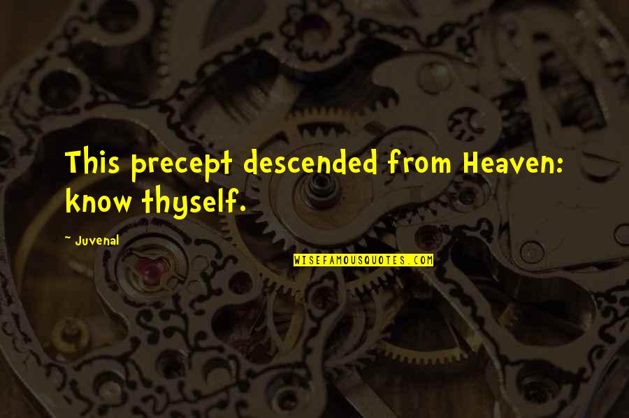Precept Quotes By Juvenal: This precept descended from Heaven: know thyself.
