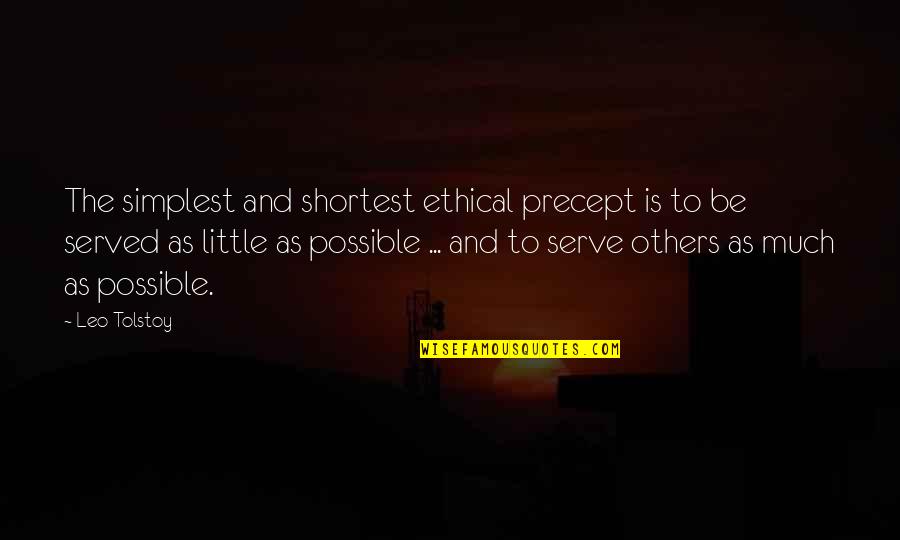 Precept Quotes By Leo Tolstoy: The simplest and shortest ethical precept is to Precept Quotes By Leo Tolstoy: The simplest and shortest ethical precept is to