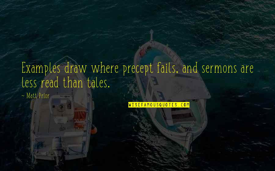 Precept Quotes By Matt Prior: Examples draw where precept fails, and sermons are