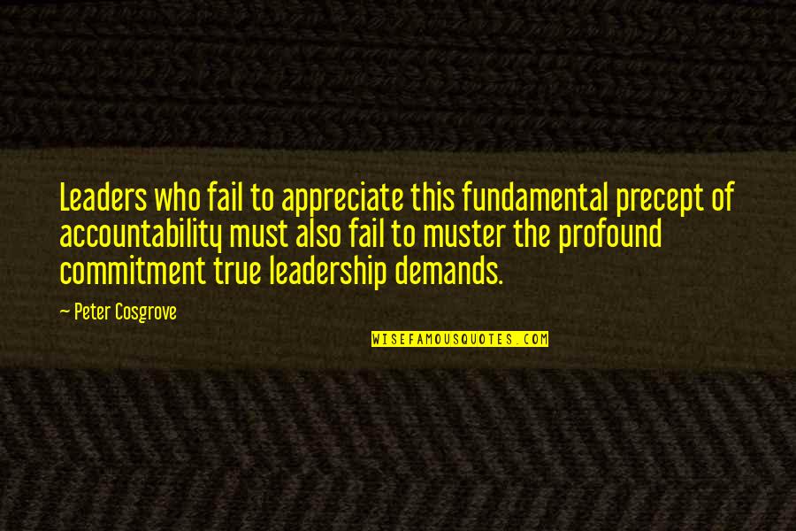 Precept Quotes By Peter Cosgrove: Leaders who fail to appreciate this fundamental precept