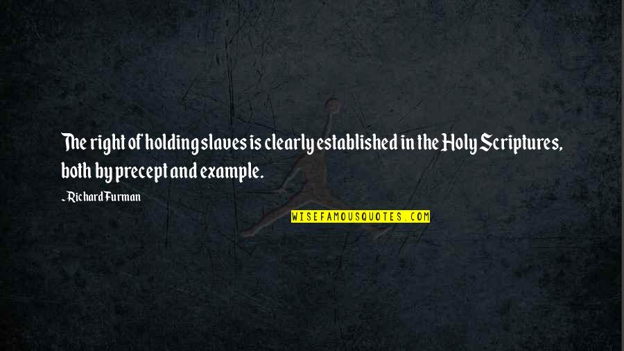 Precept Quotes By Richard Furman: The right of holding slaves is clearly established