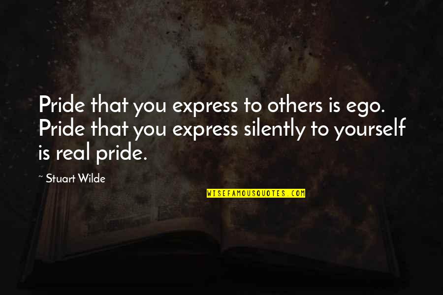 Preceptial Quotes By Stuart Wilde: Pride that you express to others is ego.