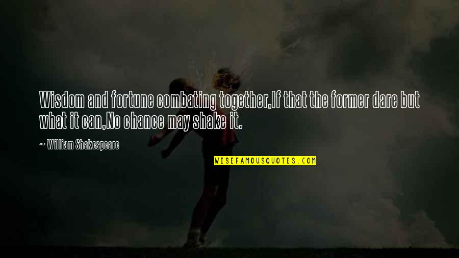 Preceptos De La Quotes By William Shakespeare: Wisdom and fortune combating together,If that the former Preceptos De La Quotes By William Shakespeare: Wisdom and fortune combating together,If that the former