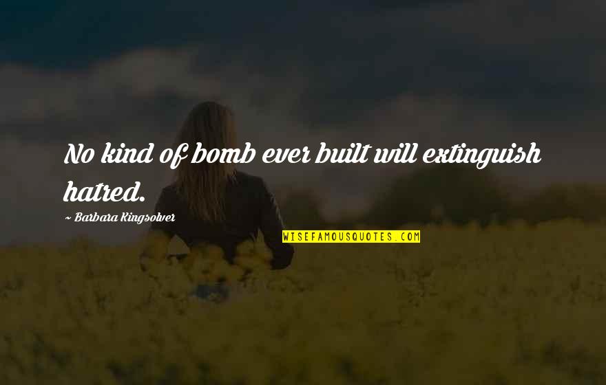 Preceptos Sinonimos Quotes By Barbara Kingsolver: No kind of bomb ever built will extinguish Preceptos Sinonimos Quotes By Barbara Kingsolver: No kind of bomb ever built will extinguish