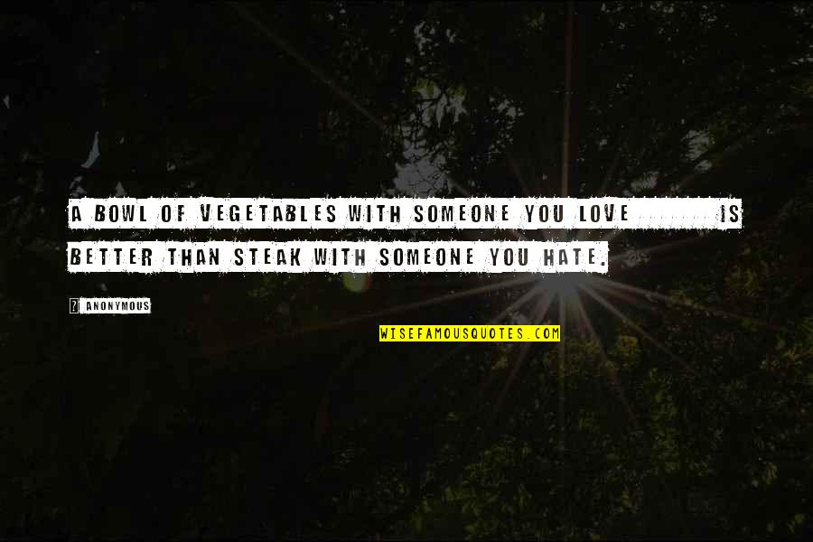 Precepts Of The Church Quotes By Anonymous: A bowl of vegetables with someone you love