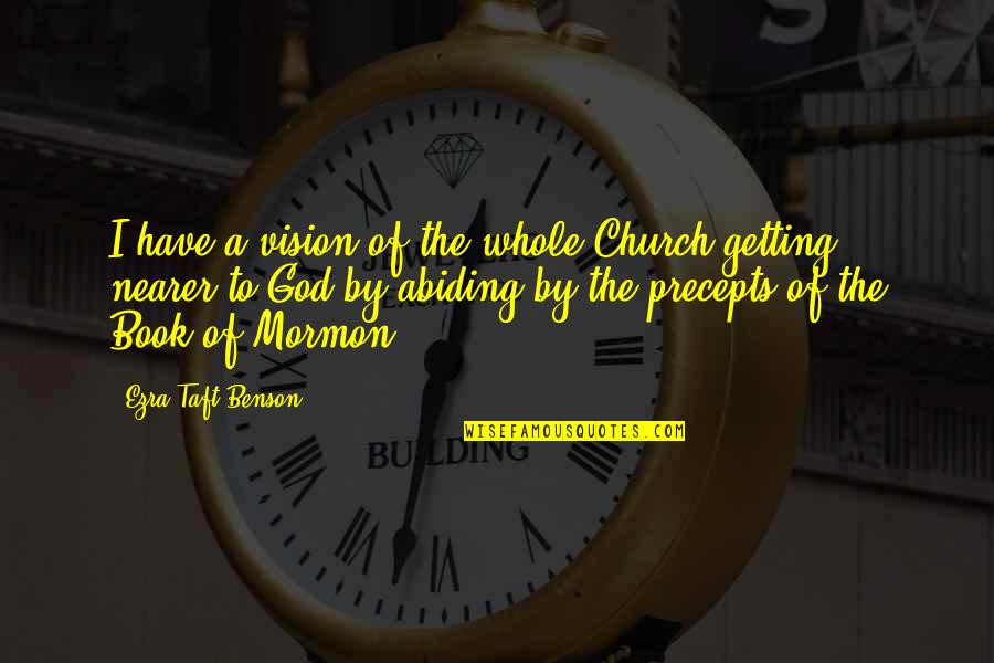 Precepts Of The Church Quotes By Ezra Taft Benson: I have a vision of the whole Church Precepts Of The Church Quotes By Ezra Taft Benson: I have a vision of the whole Church